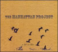 The Manhattan Project - A Life In Blue lyrics