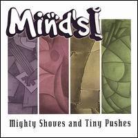 Mind's I - Mighty Shoves and Tiny Pushes lyrics