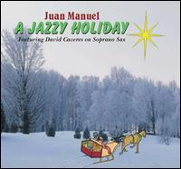 Juan Manuel - A Jazzy Holiday lyrics