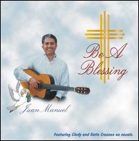 Juan Manuel - Be a Blessing lyrics