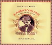 Juan Manuel Ceruto - A Puerto Padre: Tributo a Emiliano Salvador lyrics