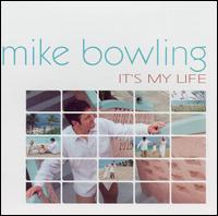 Mike Bowling - It's My Life lyrics