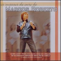 Marcos Roberto - Sucessos De Ouro De lyrics
