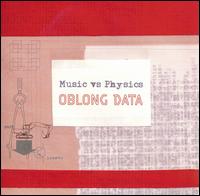 Music Vs. Physics - Oblong Data lyrics