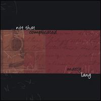 Marcy Lang - Not That Complicated lyrics