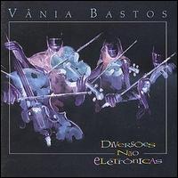 Vnia Bastos - Diverses No-Eletrnicas lyrics