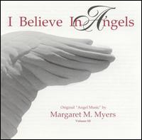 Margaret M. Myers - I Believe in Angels lyrics