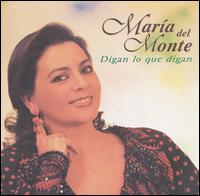 Maria del Monte - Digan Lo Que Digan: La Reina de Las Sevillanas lyrics