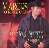 Marcos Orozco - Ahora Y Siempre Simplemente Marcos! lyrics