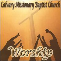 Calvary Missionary Baptist Church - Worship lyrics