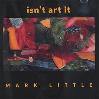 Mark Little - Isn't Art It! lyrics