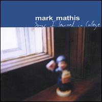 Mark Mathis - Songs I Learned in College lyrics