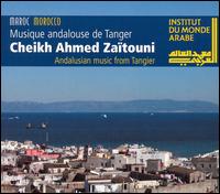 Cheik Ahmed Zaitouni - Andalusian Music from Tangier lyrics