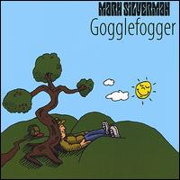 Mark Silverman - Gogglefogger lyrics