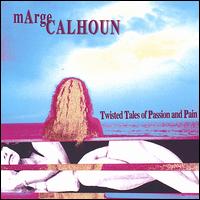 Marge Calhoun - Twisted Tales of Passion and Pain lyrics