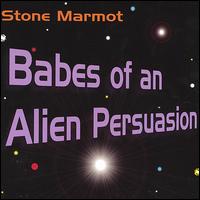 Stone Marmot - Babes of an Alien Persuasion lyrics