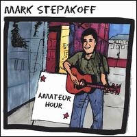 Mark Stepakoff - Amateur Hour lyrics