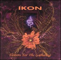 Ikon - Flowers for the Gathering lyrics