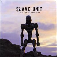 Slave Unit - The Battle for Last Place lyrics
