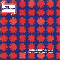 Pillow - Situations and Circumstances lyrics
