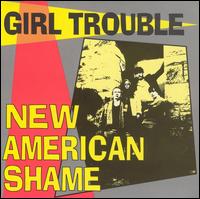 Girl Trouble - New American Shame lyrics