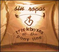 Sin Ropas - Trickboxes on the Pony Line lyrics