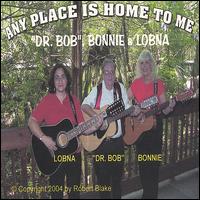 Dr. Bob - Any Place Is Home to ME lyrics