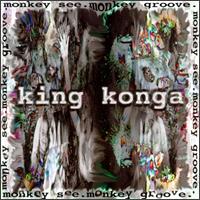 King Konga - Monkey See Monkey Groove lyrics