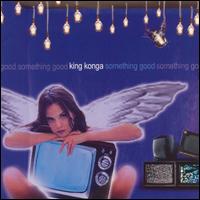 King Konga - Something Good lyrics