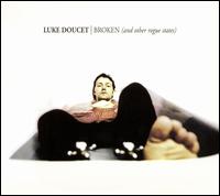 Luke Doucet - Broken (And Other Rogue States) lyrics