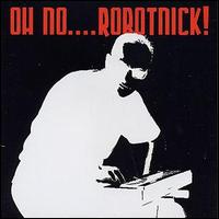 Alexander Robotnick - Oh No...Robotnick! lyrics
