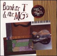 Booker T. & the MG's - That's the Way It Should Be lyrics