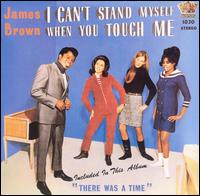 James Brown - I Can't Stand Myself When You Touch Me lyrics