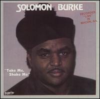 Solomon Burke - Take Me, Shake Me [live] lyrics
