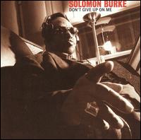 Solomon Burke - Don't Give Up on Me lyrics