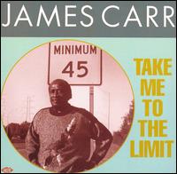 James Carr - Take Me to the Limit lyrics