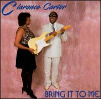 Clarence Carter - Bring It to Me lyrics