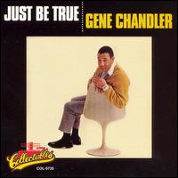 Gene Chandler - Just Be True lyrics