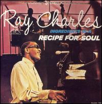 Ray Charles - Ingredients in a Recipe for Soul lyrics