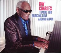 Ray Charles - Thanks for Bringing Love Around Again lyrics
