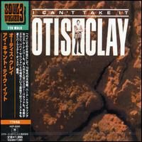 Otis Clay - I Can't Take It lyrics