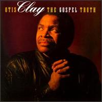 Otis Clay - The Gospel Truth lyrics
