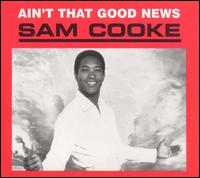 Sam Cooke - Ain't That Good News lyrics