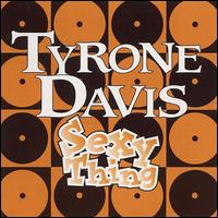 Tyrone Davis - Sexy Thing lyrics