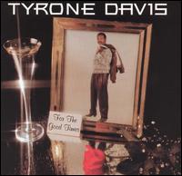 Tyrone Davis - For the Good Times lyrics