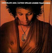 Chocolate Milk - Action Speaks Louder Than Words lyrics