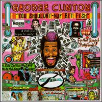 George Clinton - You Shouldn't-Nuf Bit Fish lyrics