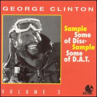 George Clinton - Sample Some of Disc, Sample Some of D.A.T., Vol. ... lyrics