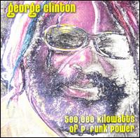 George Clinton - 500,000 Kilowatts of P-Funk Power [live] lyrics