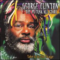 George Clinton - Take It to the Stage [live] lyrics